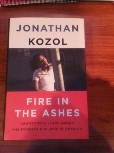 cover image Fire in the Ashes: 
Twenty-Five Years Among the Poorest Children in America
