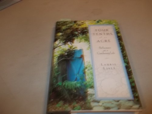 cover image FOUR TENTHS OF AN ACRE: Reflections on a Gardening Life