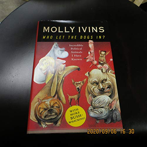cover image WHO LET THE DOGS IN?: Incredible Political Animals I Have Known