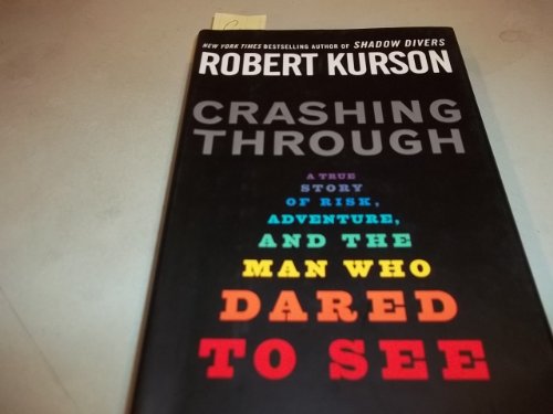 cover image Crashing Through: A Story of Risk, Adventures, and the Man Who Dared to See