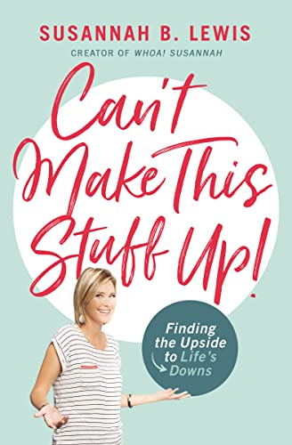 cover image Can’t Make This Stuff Up: Finding the Upside to Life’s Downs