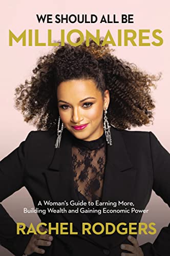 cover image We Should All Be Millionaires: A Woman’s Guide to Earning More, Building Wealth, and Gaining Economic Power
