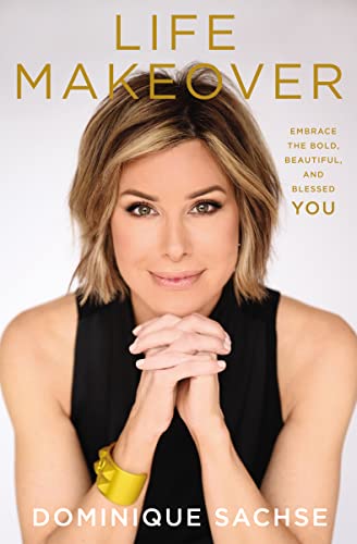 cover image Life Makeover: Embrace the Bold, Beautiful, and Blessed You