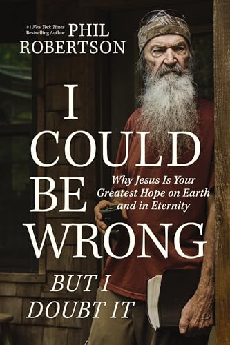cover image I Could Be Wrong, but I Doubt It: Why Jesus Is Your Greatest Hope on Earth and in Eternity