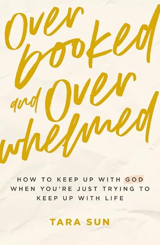 cover image Overbooked and Overwhelmed: How to Keep Up with God When You’re Just Trying to Keep Up with Life