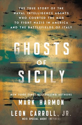 cover image Ghosts of Sicily: The True Story of the Naval Intelligence Agents Who Courted the Mob to Fight Nazis in America and the Battlefields of Italy