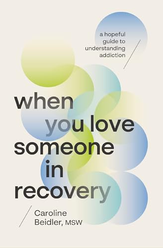 cover image When You Love Someone in Recovery: A Hopeful Guide to Understanding Addiction