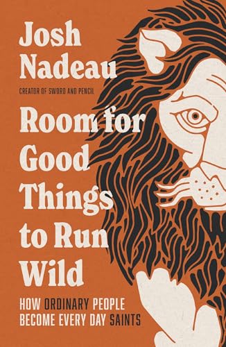 cover image Room for Good Things to Run Wild: How Ordinary People Become Every Day Saints
