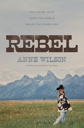 cover image Rebel: Following Jesus When the World Walks the Other Way