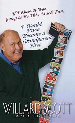cover image IF I KNEW IT WAS GOING TO BE THIS MUCH FUN, I WOULD HAVE BECOME A GRANDPARENT FIRST