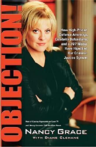 cover image OBJECTION!: How High-Priced Defense Attorneys, Celebrity Defendants, and a 24/7 Media Have Hijacked Our Criminal Justice System