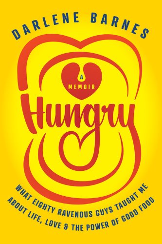 cover image Hungry: What Eighty Ravenous Guys Taught Me About Life, Love, and the Power of Good Food 