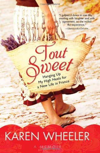 cover image Tout Sweet: Hanging Up My High Heels for a New Life in France