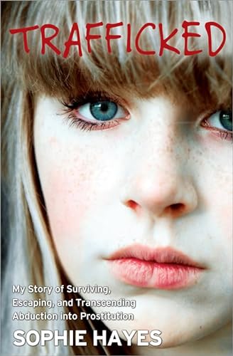 cover image Trafficked: My Story of Surviving, Escaping, and Transcending Abduction into Prostitution