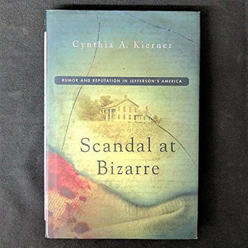 cover image SCANDAL AT BIZARRE: Rumor and Reputation in Jefferson's America