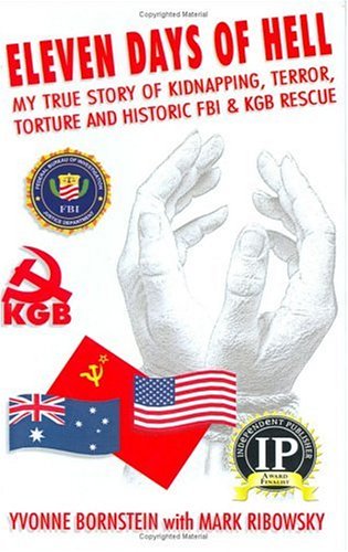 cover image ELEVEN DAYS OF HELL: My True Story of Kidnapping, Terror, Torture and Historic FBI & KGB Rescue
