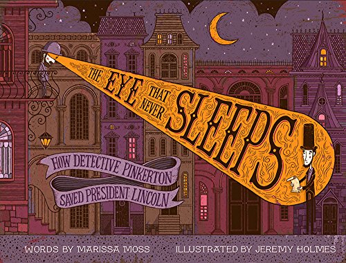 cover image The Eye That Never Sleeps: How Detective Pinkerton Saved President Lincoln