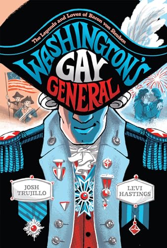 cover image Washington’s Gay General: The Legends and Loves of Baron von Steuben