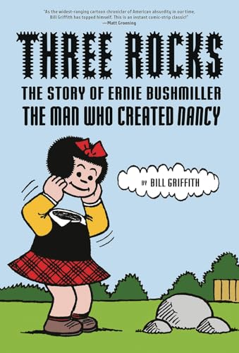 cover image Three Rocks: The Story of Ernie Bushmiller: The Man Who Created Nancy