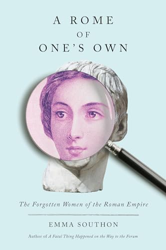 cover image A Rome of One’s Own: The Forgotten Women of the Roman Empire