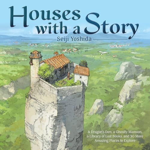 cover image Houses with a Story: A Dragon’s Den, a Ghostly Mansion, a Library of Lost Books, and 30 More Amazing Places to Explore