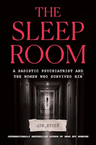 cover image The Sleep Room: A Sadistic Psychiatrist and the Women Who Survived Him