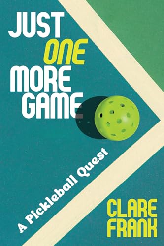 cover image Just One More Game: A Pickleball Quest