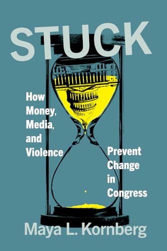 cover image Stuck: How Money, Media, and Violence Prevent Change in Congress