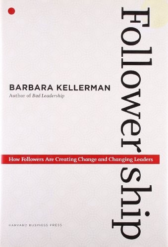 cover image Followership: How Followers Are Creating Change and Changing Leaders