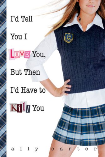 cover image I'd Tell You I Love You, but Then I'd Have to Kill You