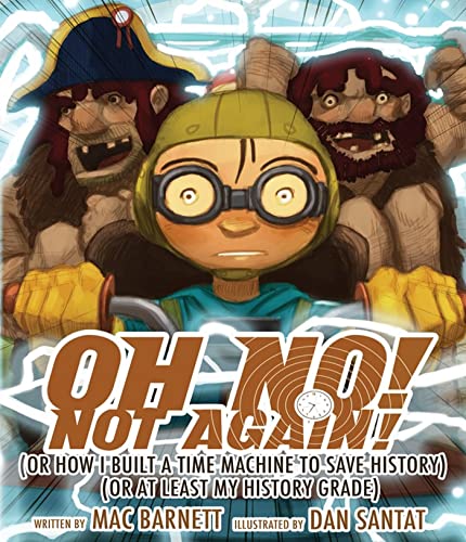 cover image Oh No! Not Again! (Or How I Built a Time Machine to Save History) (Or At Least My History Grade)