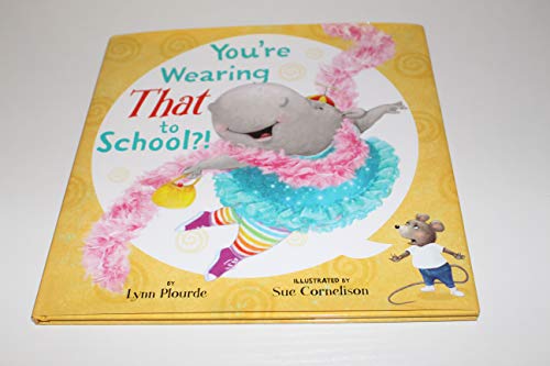 cover image You’re Wearing That to School?!