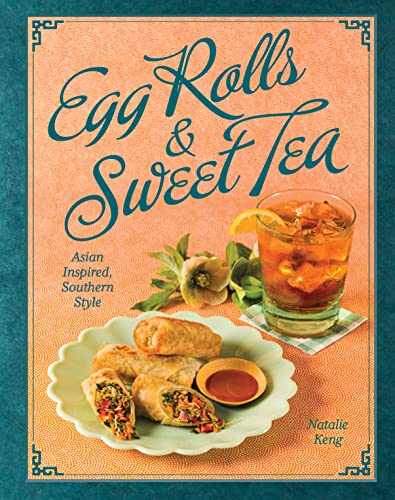 cover image Egg Rolls & Sweet Tea: Asian Inspired, Southern Style