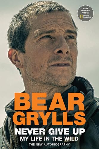 cover image Never Give Up: My Life in the Wild