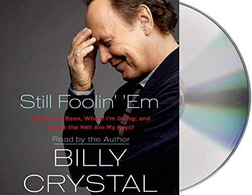 cover image Still Foolin’ ’Em: Where I’ve Been, Where I’m Going, and Where the Hell Are My Keys?