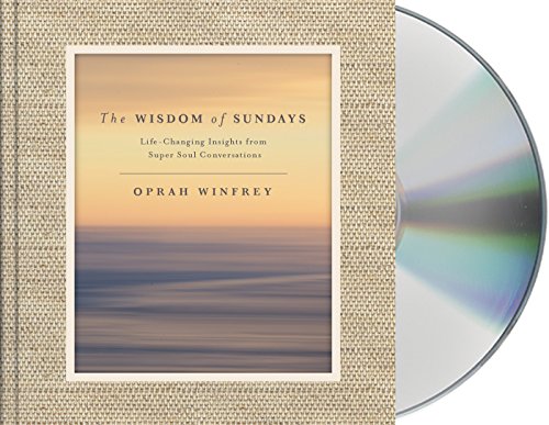 cover image The Wisdom of Sundays: Life-Changing Insights from Super Soul Conversations