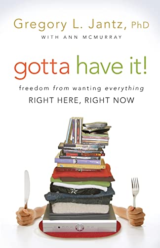 cover image Gotta Have It!: Freedom from Wanting Everything Right Here, Right Now