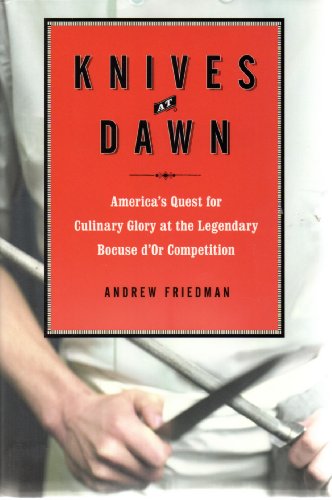 cover image Knives at Dawn: America's Quest for Culinary Glory at the Legendary Bocuse d'Or Competition
