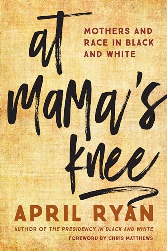 cover image At Mama’s Knee: Mothers and Race in Black and White 