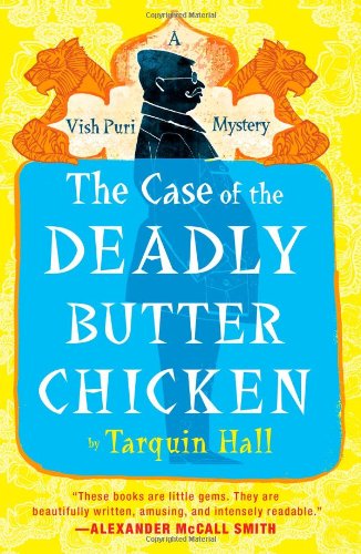 cover image The Case of the Deadly Butter Chicken: From the Files of Vish Puri, India’s Most Private Investigator