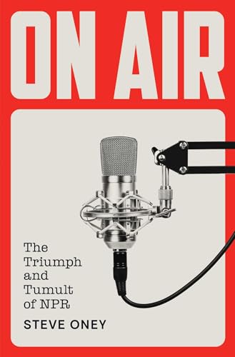 cover image On Air: The Triumph and Tumult of NPR