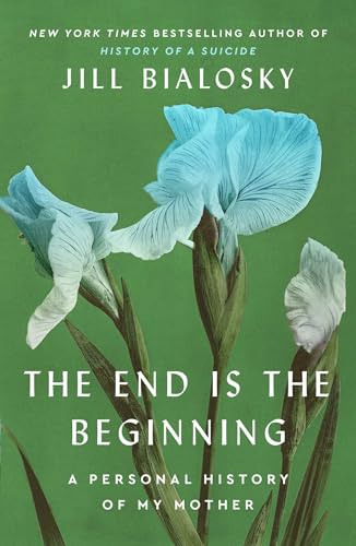 cover image The End Is the Beginning: A Personal History of My Mother