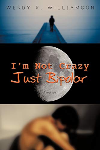 cover image I'm Not Crazy Just Bipolar