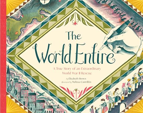 cover image The World Entire: A True Story of an Extraordinary World War II Rescue