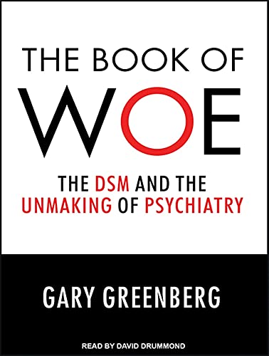 cover image The Book of Woe: The DSM and the Unmaking of Psychiatry