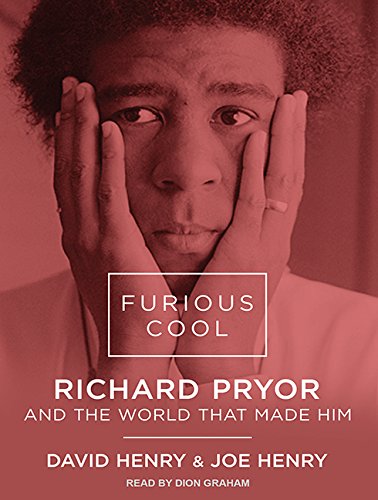 cover image Furious Cool: Richard Pryor and the World that Made Him