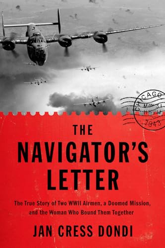 cover image The Navigator’s Letter: The True Story of Two WWII Airmen, a Doomed Mission, and the Woman Who Bound Them Together