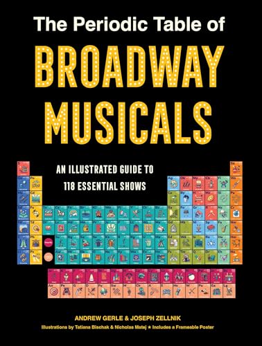 cover image The Periodic Table of Broadway Musicals: An Illustrated Guide to 118 Essential Shows