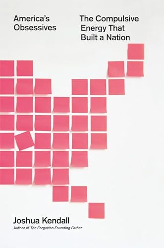 cover image America’s Obsessives: The Compulsive Energy that Built a Nation