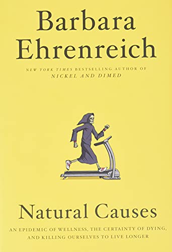cover image Natural Causes: An Epidemic of Wellness, the Certainty of Dying, and Our Illusion of Control 